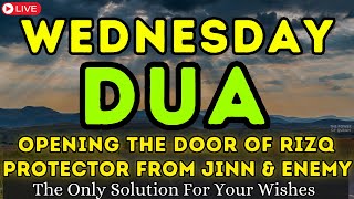 POWERFUL WEDNESDAY DUA - MUST LISTEN EVERY DAY TO GET SUCCESS & PEACE, Make Your Any Wish Come True
