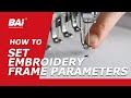 How to set embroidery frame parameters  bai embroidery machine tips