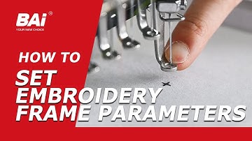 Borduurraamparameters instellen | Tips voor de BAi-borduurmachine