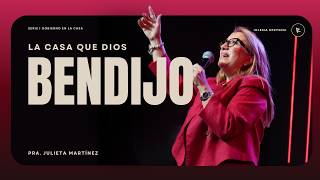 La casa que Dios bendijo - Pra. Julieta Martรญnez