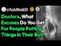 Why Did You Put That THERE? (Doctor Stories r/AskReddit)