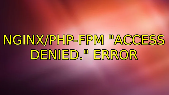 Nginx/PHP-FPM "Access denied." error