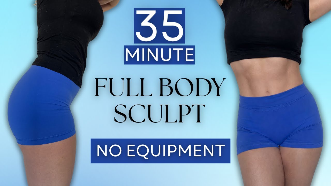 35 MINUTE FULL BODY SCULPT | NO EQUIPMENT | TONE & SCULPT