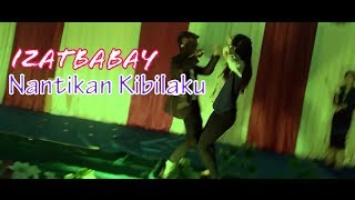 IZATBABAY - NANTIKAN KIBILAKU