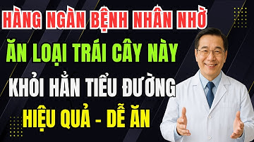 Người Tiểu Đường: 7 Loại Trái Cây Hút Đường Trong Máu, Ổn Định Đường Huyết, Khỏi Hẳn Không Cần Thuốc