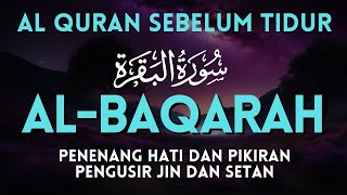 SURAH AL-BAQARA - Setan kabur Dari Rumah - Penenang Hati dan Pikiran by AHMAD AL SHALABI