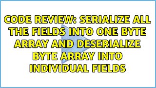 Serialize all the fields into one byte array and deserialize byte array into individual fields