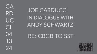 Joe Carducci in Daialogue with Andy Schwartz re: CBGB to SST  (Part 1)