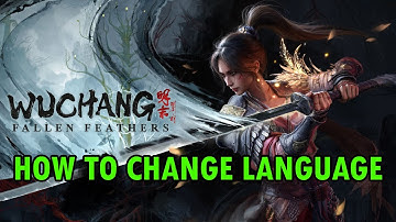 Hoe de taal in Wuchang te veranderen: Fallen Feathers