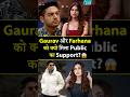 Why Did Gaurav Khanna And Farhana Bhatt Get Public Support Gauravkhanna Farhana Biggboss19