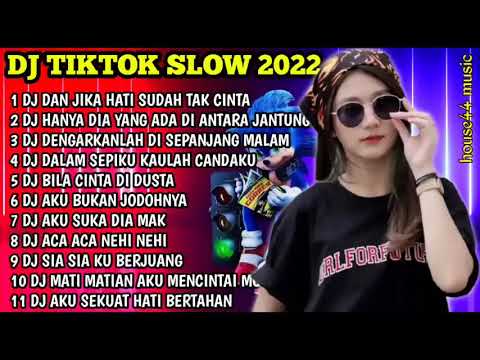 DJ TIKTOK SLOW 2022 | DJ DAN JIKA HATI SUDAH TAK CINTA | DJ HANYA DIA YANG ADA DIANTARA JANTUNG HATI