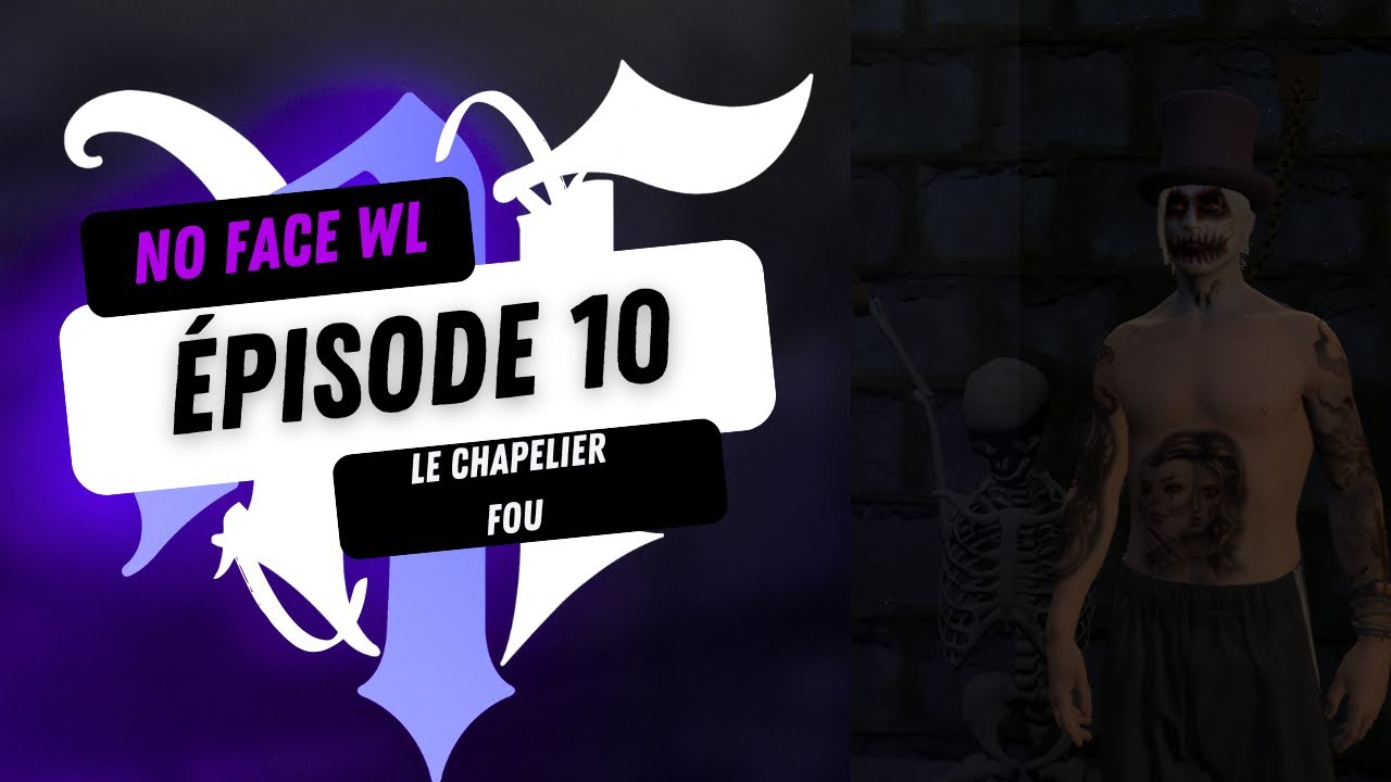NoFace WL - épisode 10 - Le CHAPELIER ET LE GRAND FINAL