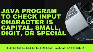 Java Program to check given input character is capital alphabet, small alphabet, digit or special.