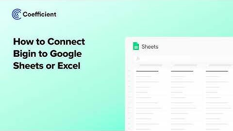 How to Connect Bigin to Google Sheets or Excel