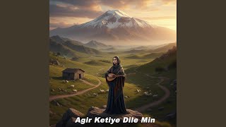 Agir Ketiye Dile Min