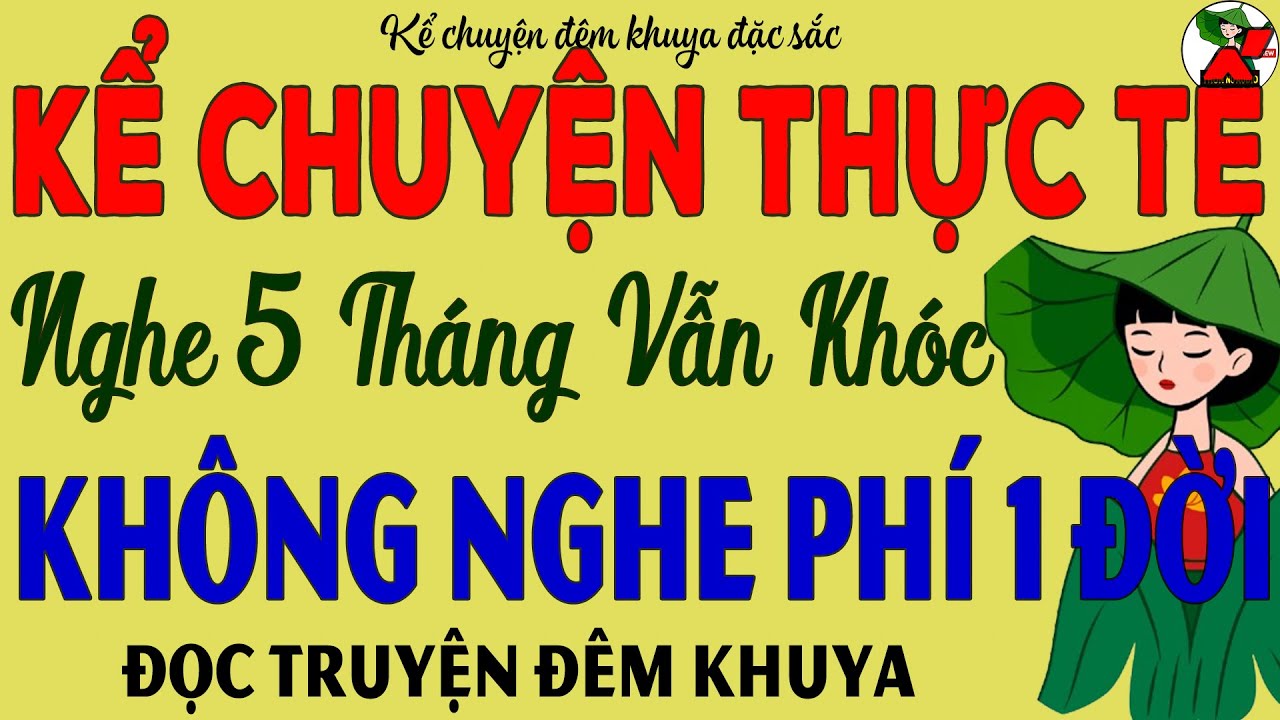 [Số Đặc Biệt] Kể Chuyện Thực Tế Có Thật 100% - Nghe 5 Tháng Vẫn Khóc - Kể Chuyện Tâm Sự Hay Xé Lòng