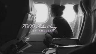 You're 7000 miles away.