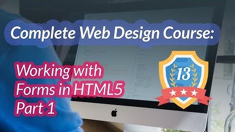 013 - Working with Forms in HTML5 Part 1