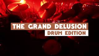 The Grand Delusion Drum Edition