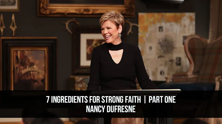 7 Ingredients For Strong Faith | Part One