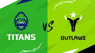 ​@vancouvertitans vs @OutlawsOW | Spring Stage Qualifiers West | Week 5 Day 2