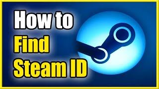 How to Find Steam ID (2 Different Ways!)