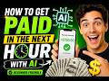How To Get Paid in the Next Hour With AI (Beginner Friendly)💰