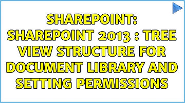 Sharepoint: Sharepoint 2013 : Tree view structure for Document library and setting permissions