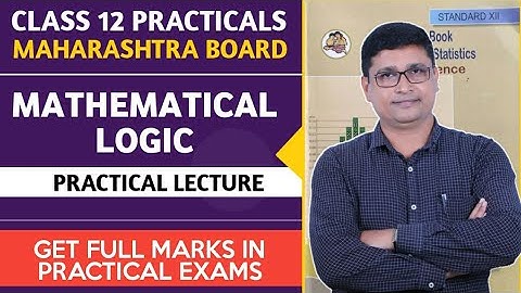 Class 12 Maths Practical Mathematical Logic | HSC Maharashtra State Board | P N Sir
