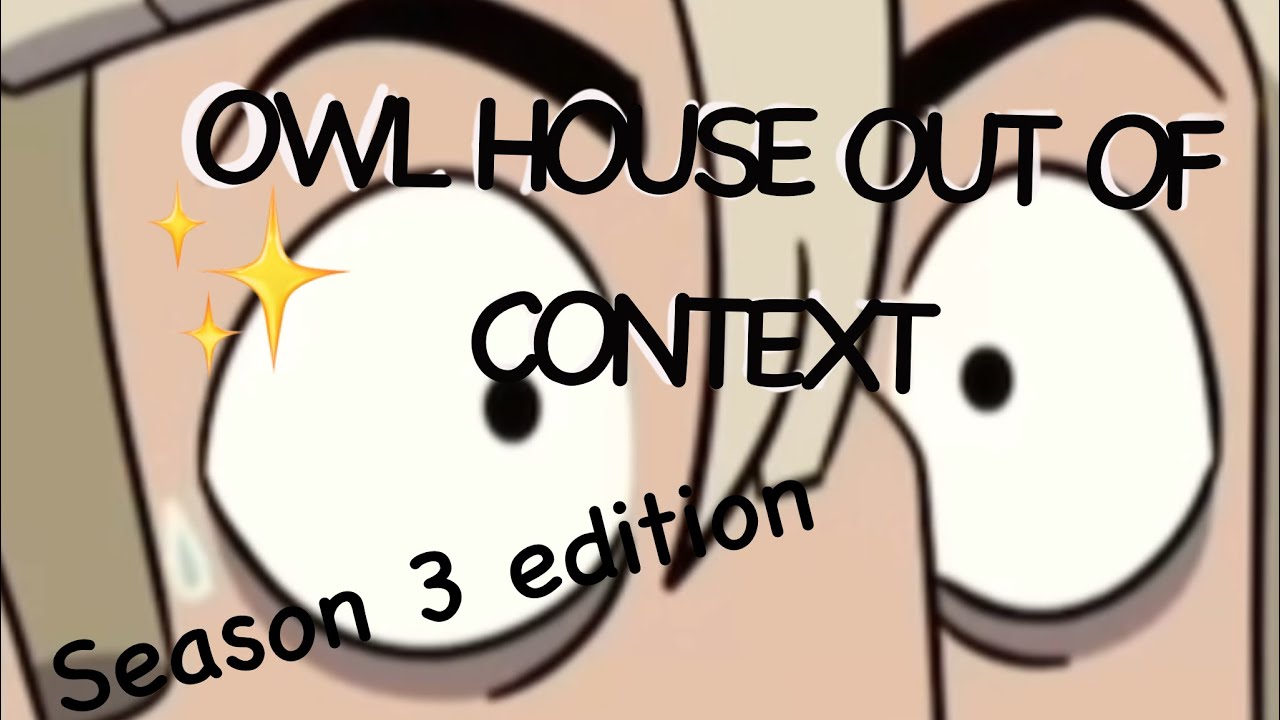 The Owl House Out of Context on X: Season 1 - Season 2 - Season 3  #theowlhouse 🔥  / X