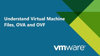 2. #VMware Administration v6.7 - Understand Virtual Machine Files, OVA & OVF Templates