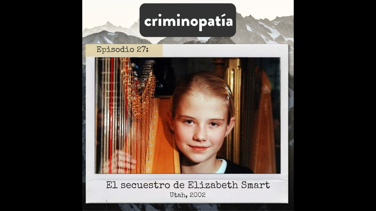 27. El secuestro de Elizabeth Smart (Utah, 2002)