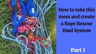 How to set up a 1:1, a 3:1, and a 5:1 Haul System for Rope Rescue