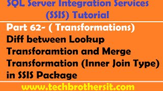 SSIS Tutorial Part 62-Diff between Lookup Transformation & Inner Join in Merge Transformation