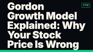 Gordon Growth Model Explained: Why Your Stock Price Is Wrong