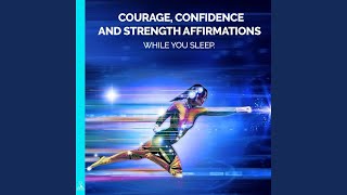 Courage, Confidence and Strength Affirmations While You Sleep. (feat. Jess Shepherd)