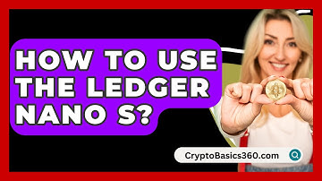 How to Use the Ledger Nano S? - CryptoBasics360.com