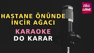 HASTANE ÖNÜNDE İNCİR AĞACI Karaoke Altyapı Türküler - Do