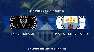 4ª giornata Girone B. Inter Miami vs Manchester City 0-6
