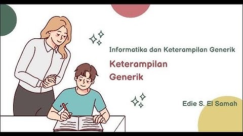 02. New Informatika dan Keterampilan Generik - Keterampilan Generik - Informatika Kelas X