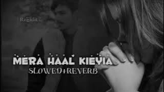 mera haal kiya slowed reverb