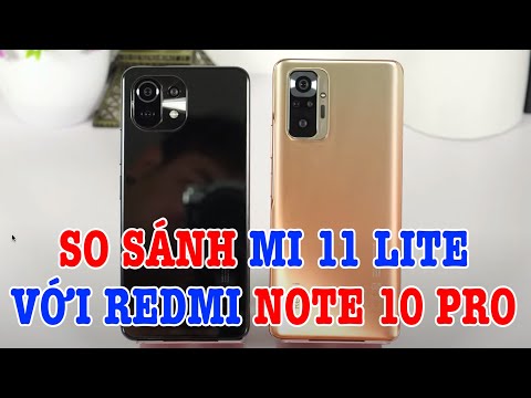 So s�nh Xiaomi Mi 11 Lite vs Redmi Note 10 Pro : Huynh ?? t??ng t�n