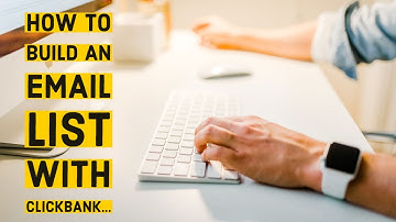 How To Build An Email List With Clickbank!