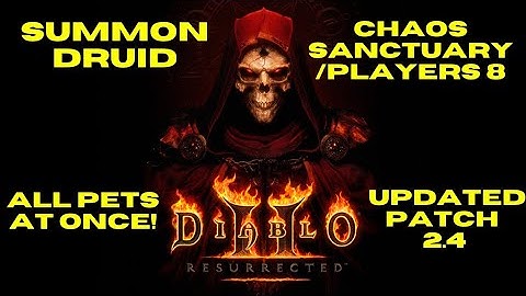 Diablo 2 Resurrected - SUMMON DRUID HAS BEEN BUFFED - Chaos Sanctuary /players 8 difficulty.