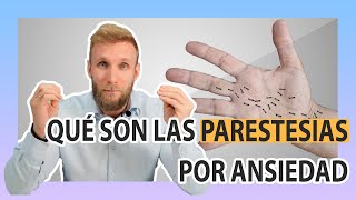 ¿Qué son las parestesias por ansiedad?