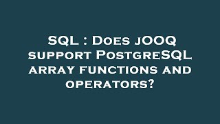 SQL : Does jOOQ support PostgreSQL array functions and operators?