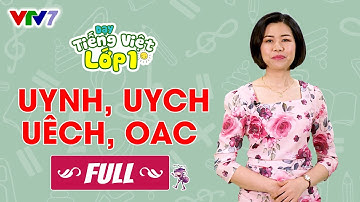 Bài 36 (FULL): Vần UYNH, UYCH, UÊCH, OAC | TIẾNG VIỆT 1 | VTV7