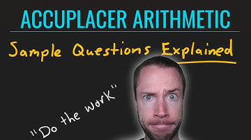 Accuplacer Arithmetic Official Sample Questions EXPLAINED [2021]