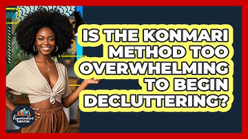 Is The KonMari Method Too Overwhelming To Begin Decluttering? - Your Organization Mentor