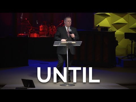 Until – Pastor Raymond Woodward